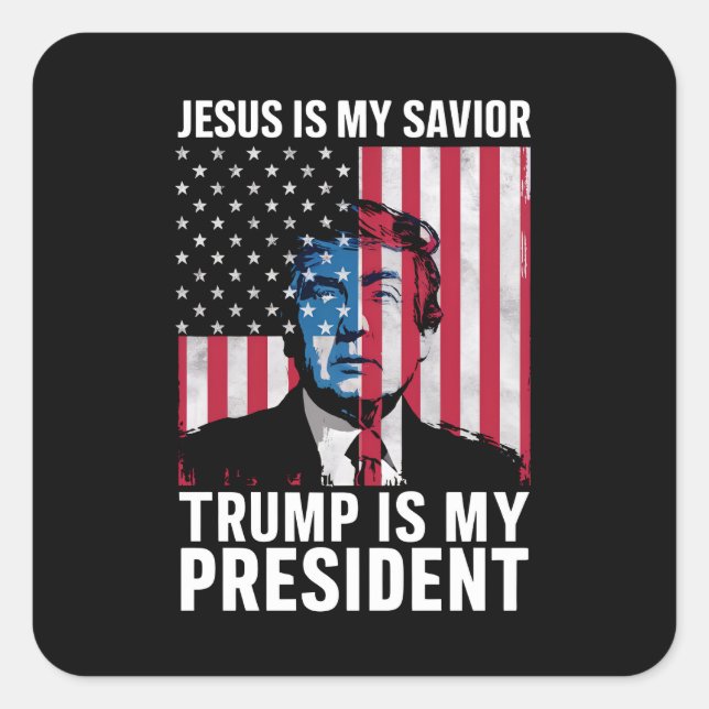 Jesus Is My Saviour Trump Is My President 2024 Square Sticker (Front)