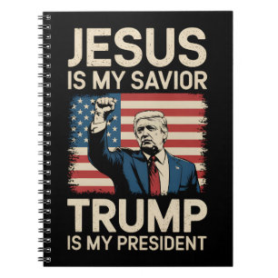 Jesus Is My Saviour Trump Is My President 47 USA Notebook