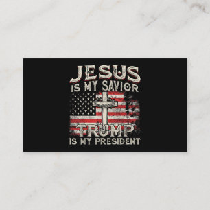 Jesus Is My Saviour Trump Is My President American Business Card