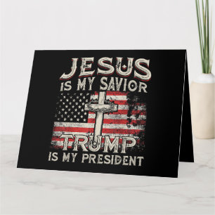 Jesus Is My Saviour Trump Is My President American Card