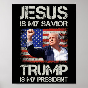 Jesus Is My Saviour Trump Is My President American Poster