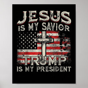 Jesus Is My Saviour Trump Is My President American Poster