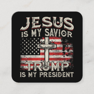 Jesus Is My Saviour Trump Is My President American Square Business Card