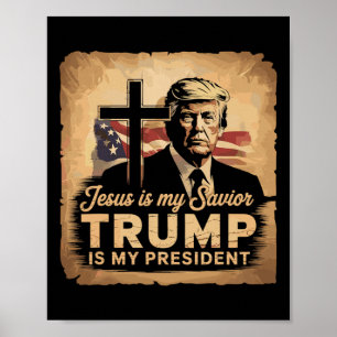 Jesus Is My Saviour Trump Is My President Biblical Poster
