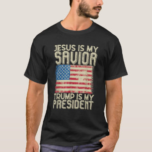 Jesus Is My Saviour Trump Is My President God Chri T-Shirt