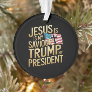 Jesus Is My Saviour, Trump Is My President Ornament