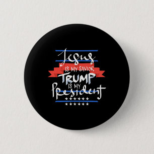 Jesus Is My Saviour Trump Is My President Patrioti 2 Inch Round Button
