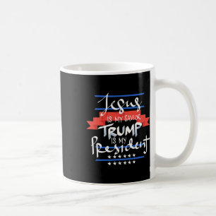 Jesus Is My Saviour Trump Is My President Patrioti Coffee Mug