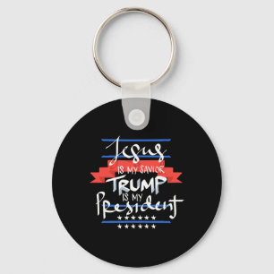 Jesus Is My Saviour Trump Is My President Patrioti Keychain