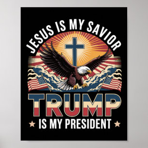 Jesus Is My Saviour Trump Is My President Religiou Poster