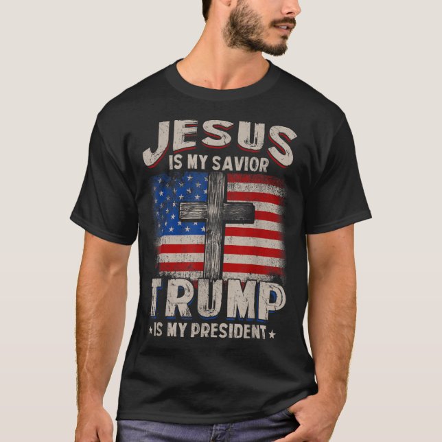 Jesus Is My Saviour Trump Is My President T-Shirt (Front)