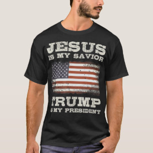 Jesus Is My Saviour, Trump Is My President T-Shirt