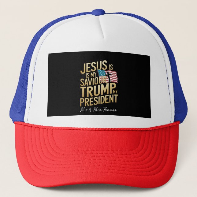 Jesus Is My Saviour, Trump Is My President Trucker Hat (Front)