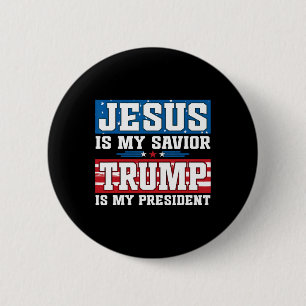 Jesus Is My Saviour Trump Is My President Trump 20 2 Inch Round Button