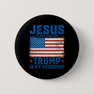 Jesus Is My Saviour Trump Is My President Trump 20 2 Inch Round Button