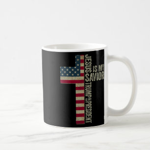 Jesus Is My Saviour Trump Is My President Trump 20 Coffee Mug