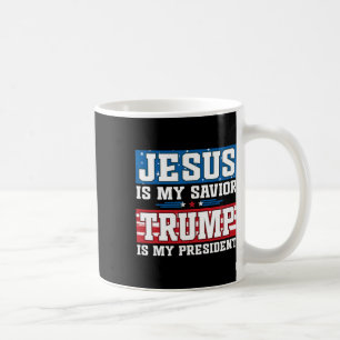 Jesus Is My Saviour Trump Is My President Trump 20 Coffee Mug