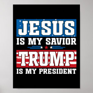 Jesus Is My Saviour Trump Is My President Trump 20 Poster