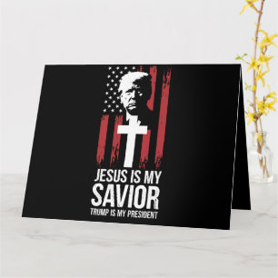 Jesus Is My Saviour Trump Is My President Trump US Card