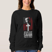 Jesus Is My Saviour Trump Is My President Trump US