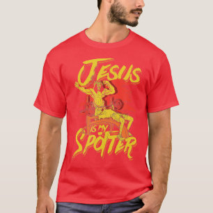 Jesus is my spotter Jesus lifting and bodybuilding T-Shirt