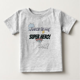 Jesus is my Super Hero! Baby T-Shirt