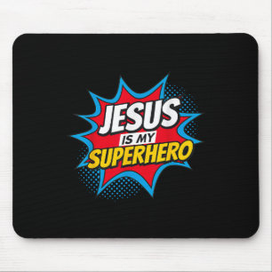 Jesus Is My Superhero Christian  Mouse Pad