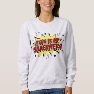 Jesus is My Superhero Kids & Adult Christian Faith Sweatshirt