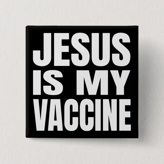 “JESUS IS MY VACCINE” 2 INCH SQUARE BUTTON (Front)