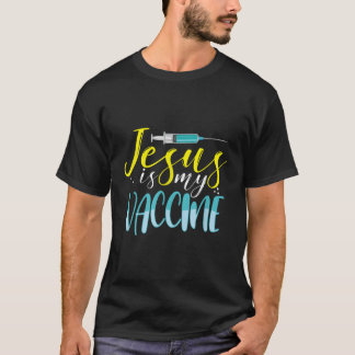 Jesus Is My Vaccine Christian Faith Anti Vax Vaxxe T-Shirt