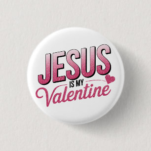 Jesus Is My Valentine 1 Inch Round Button