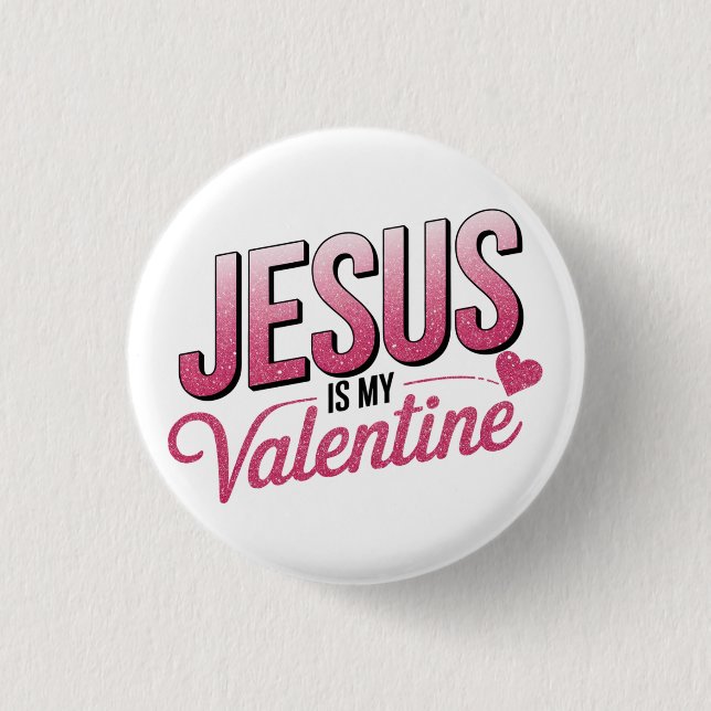 Jesus Is My Valentine 1 Inch Round Button (Front)