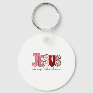 Jesus Is My Valentine Christian Faith Religious Va Keychain