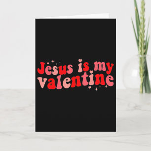 Jesus Is My Valentine Christian Valentine's Day _1 Card