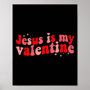 Jesus Is My Valentine Christian Valentine's Day _1 Poster