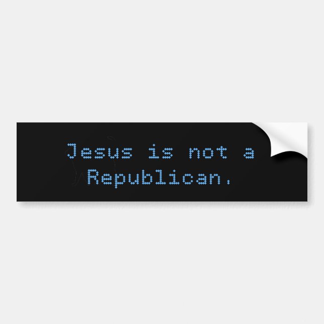 Jesus Is Not A Republican Bumper Sticker (Front)