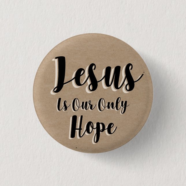 Jesus is our only hope 1 inch round button (Front)