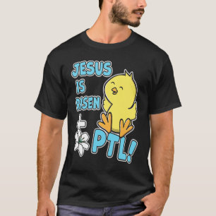 Jesus Is Risen PTL! Christian Easter Cute Yellow C T-Shirt
