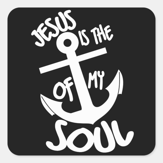 Jesus is the anchor of my soul square sticker (Front)