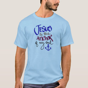 Jesus is the Anchor of My Soul T-Shirt