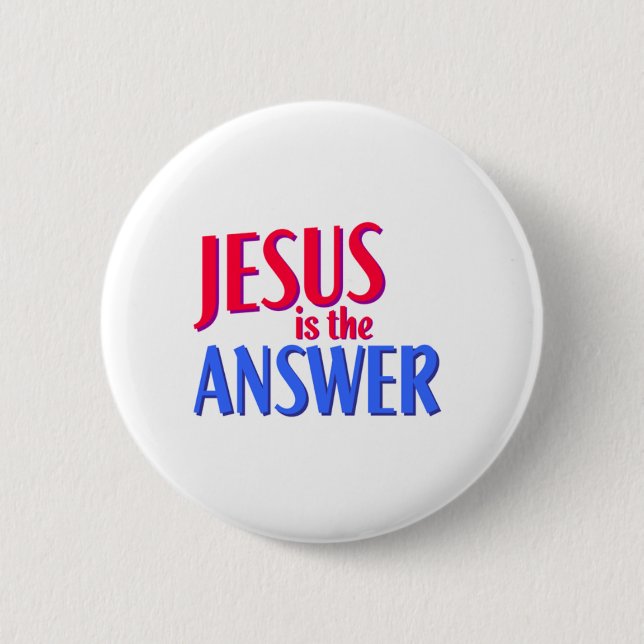 Jesus is the answer 2 inch round button (Front)