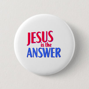 Jesus is the answer 2 inch round button