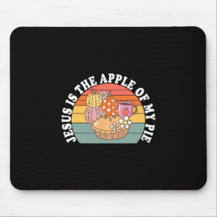 Jesus Is The Apple Of My Pie Autumn Pie Thanksgivi Mouse Pad