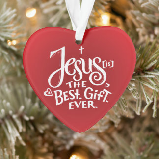Jesus is The Best Gift Ever! Ornament