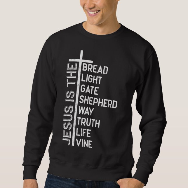 Jesus is the bread light gate shepherd way truth l sweatshirt (Front)