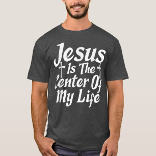 Jesus is the Centre of my Life God Religious T-Shirt
