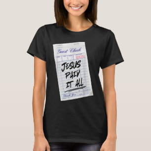 Jesus Is The Guest Jesus Paid It All Christian T-Shirt