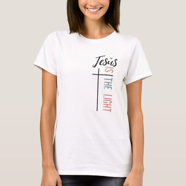 Jesus Is the Light Inspirational Faith Design T-Shirt (Front)