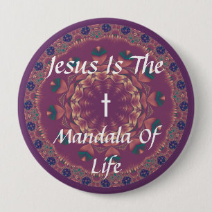 JESUS IS THE MANDALA OF LIFE 4 INCH ROUND BUTTON