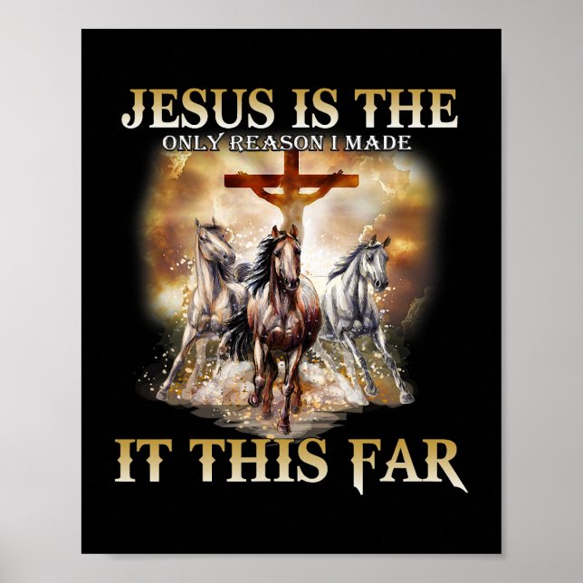 Jesus Is The Only Reason I Made It This Far Horse Poster (Front)